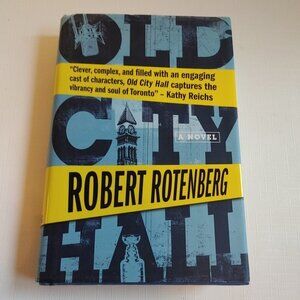OLD CITY HALL A Novel by Robert Rotenberg Hard Cover